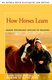 How Horses Learn - Equine Psychology Applied to Training (Paperback): Jeanna C Fiske