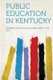 Public Education in Kentucky (Paperback): General Education Board N. y. ).