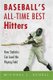Baseball's All-Time Best Hitters - How Statistics Can Level the Playing Field (Paperback, Revised): Michael J. Schell