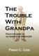 The Trouble With Grandpa (Paperback): Fred C. Gee