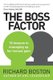The Boss Factor - 10 Lessons in Managing Up for Mutual Gain (Paperback): Richard Boston