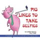 Pig Likes to Take Selfies (Paperback): Terry T. Waltz