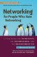 Networking for People Who Hate Networking - A Field Guide for Introverts, the Overwhelmed, and the Underconnected (Paperback,...