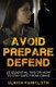 Avoid, Prepare, Defend - 25 Essential Tips on How to Stay Safe from Crime (Paperback): Ulrich Faircloth