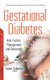 Gestational Diabetes - Risk Factors, Management & Outcomes (Paperback): Irene Coleman