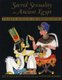Sacred Sexuality in Ancient Egypt - The Erotic Secrets of the Forbidden Papyri (Paperback, Original ed.): Ruth Shumann-Antelme,...