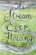 The Stream Ever Flowing (Paperback): Paul McDowell