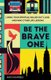 Be the Brave One - Living Your Spiritual Values Out Loud and Nine Other Life Lessons (Hardcover): Ann Kansfield