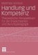 Handlung Und Kompetenz - Theoretische Perspektiven Fur Die Erwachsenen- Und Berufspadagogik (German, Paperback, 2005 ed.):...
