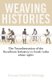 Weaving Histories - The Transformation of the Handloom Industry in South India, 1800-1960 (Hardcover): Karuna Dietrich Wielenga