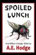Spoiled Lunch and Other Creepy Tales (Paperback): A. E. Hodge
