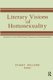 Literary Visions of Homosexuality - No 6 of the Book Series, Research on Homosexualty (Hardcover): Stuart Kellogg