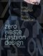Zero Waste Fashion Design (Paperback): Timo Rissanen, Holly McQuillan