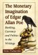 The Monetary Imagination of Edgar Allan Poe - Banking, Currency and Politics in the Writings (Paperback): Heinz Tschachler