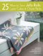 25 Ways to Sew Jelly Rolls, Layer Cakes and Charm Packs - Modern quilt projects from contemporary pre-cuts (Paperback): Brioni...