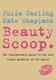 Beauty Scoop - The Indispensable Guide to the Best Beauty Products on the Market (Paperback): Julia Carling, Kate Shapland