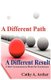 A Different Path, A Different Result - A New Consciousness Model for Businesses (Paperback): Cathy A. Archer