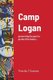 Camp Logan - preserving the past to protect the future... (Paperback): Priscilla T Graham