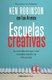Escuelas creativas / Creative Schools: The Grassroots Revolution That's Transforming Education - La revolucion que esta...