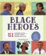 Black Heroes: A Black History Book for Kids - 51 Inspiring People from Ancient Africa to Modern-Day U.S.A. (Paperback): Arlisha...