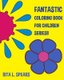 Fantastic Coloring book For Children SERIES8 (Paperback): Rita L Spears