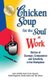 Chicken Soup for the Soul at Work - Stories of Courage, Compassion and Creativity in the Workplace (Paperback, Original): Jack...