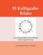 55 Kalligrafie-Bilder - Zum Nachschreiben Fur Anfanger Und Fortgeschrittene (German, Paperback): Werner Winkler