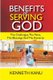 Benefits of Serving God - The Challenges, the Pains, the Blessings and the Rewards (Paperback): Kenneth Kanu