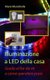 Illuminazione a LED della casa - Guida al fai-da-te e come spendere poco (Italian, Paperback): Mario Menichella