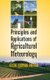 Principles and Applications of Agricultural Meteorology (Hardcover): Alok Kumar Patra