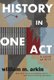 History in One Act - A Novel of 9/11 (Paperback): William M Arkin