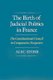 The Birth of Judicial Politics in France - The Constitutional Council in Comparative Perspective (Hardcover): Alec Stone