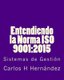 Entendiendo la Norma ISO 9001 - 2015: Sistemas de Gestion (Spanish, Paperback): Carlos H Hernandez