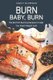 Burn, Baby, Burn - The Best Fat-Burning Recipes to Help You Shed Weight Fast! (Paperback): Nancy Silverman