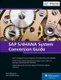 SAP S/4HANA System Conversion Guide (Hardcover): Mark Mergaerts, Bert Vanstechelman