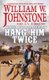 Hang Him Twice (Paperback): William W Johnstone, J. A Johnstone