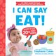 I Can Say Eat! (Board book): Stephanie Cohen