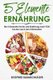 5 Elemente Ern hrung - Die 5 Elemente K che Und Ern hrung Nach Tcm: Kochen Nach Den 5 Elementen (German, Paperback): Siegfried...