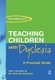 Teaching Children with Dyslexia - A Practical Guide (Paperback): Philomena Ott