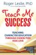 Teach Me Success! - Teaching Character Education Through Characters Kids Love (Paperback): Roger Leslie