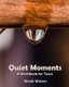 Quiet Moments - A Workbook for Teenage Depression and Anxiety (Paperback): Brook Waters