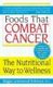 Foods That Combat Cancer - The Nutritional Way to Wellness (Paperback): MAGGI Robinson-Greenwood Phd