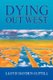 Dying Out West (Paperback): Lloyd Guptill