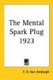 The Mental Spark Plug 1923 (Paperback): F. D. Van Amburgh