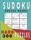 Sudoku Puzzle Books Hard 300 Puzzles (Paperback): Jissie Tey