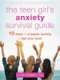 The Teen Girl's Anxiety Survival Guide - Ten Ways to Conquer Anxiety and Feel Your Best (Paperback): Lucie Hemmen