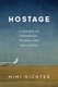 Hostage - A Memoir Of Terrorism, Trauma, And Resilience (Paperback): Mimi Nichter
