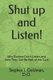 Shut Up and Listen - Why Doctors Don't Listen, and How They Can Be Part of the Cure (Paperback): Stephen I Goldman D O