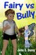 Fairy vs Bully (Paperback): John E Dorey
