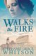 Walks the Fire (Paperback): Stephanie Grace Whitson